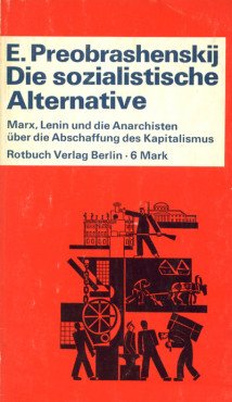 (Antiquariat) Die sozialistische Alternative. Marx, Lenin und die Anarchisten über die Abschaffung des Kapitalismus