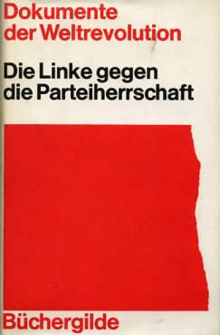 (Antiquariat) Dokumente der Weltrevolution: Linke gegen Parteiherrschaft