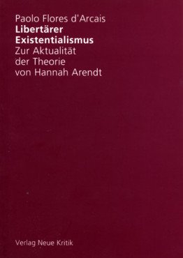 (Antiquariat) Libertärer Existentialismus. Zur Aktualität der Theorie von Hannah Arendt
