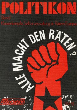 (Antiquariat) Politikon: Klassenkämpfe, Selbstverwaltung und Räte in Europa