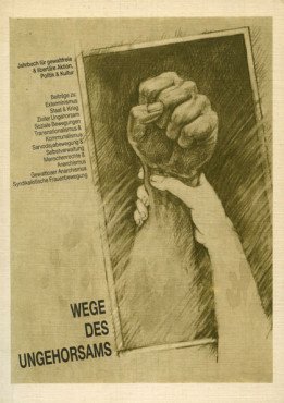 (Antiquariat) Wege des Ungehorsams. Jahrbuch für gewaltfreie & libertäre Aktion, Politik & Kultur
