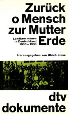 (Antiquariat) Zurück o Mensch zur Mutter Erde. Landkommunen in Deutschland 1890 - 1933
