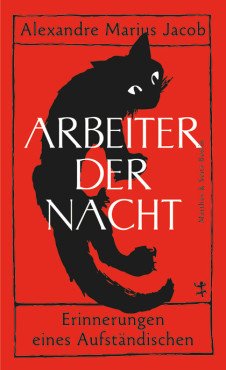 Arbeiter der Nacht. Erinnerungen eines Aufständischen