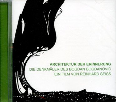 Architektur der Erinnerung. Die Denkmäler des Bogdan Bogdanovic