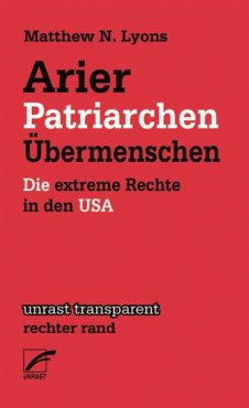 Arier, Patriarchen, Übermenschen. Die extreme Rechte in den USA