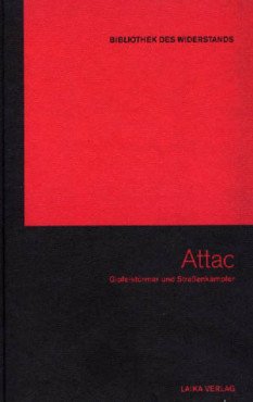 ATTAC. Gipfelstürmer und Straßenkämpfer (Buch+DVD - Bibliothek des Widerstands Band 10)