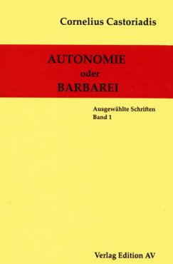 Autonomie oder Barbarei (Gesammelte Werke Band 1)