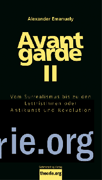 Avantgarde II. Vom Surrealismus bis zu den LettristInnen oder Antikunst und Revolution