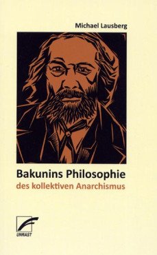Bakunins Philosophie des kollektiven Anarchismus