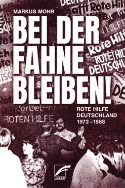 Bei der Fahne bleiben. Rote Hilfe Deutschland 1972–1987