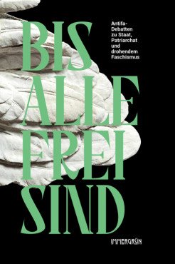 Bis alle frei sind. Antifa-Debatten 2015–2025