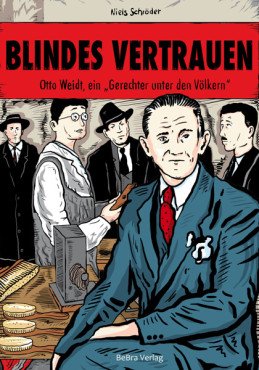 Blindes Vertrauen. Otto Weidt, ein "Gerechter unter den Völkern"