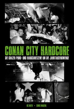 Conan City Hardcore. Die Grazer Punk- und Hardcoreszene um die Jahrtausendwende