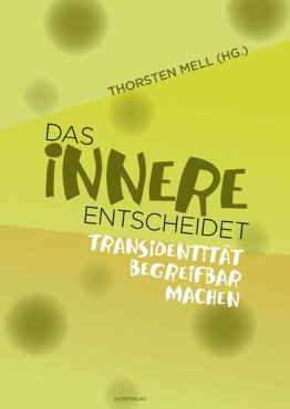 Das Innere entscheidet. Transidentität begreifbar machen