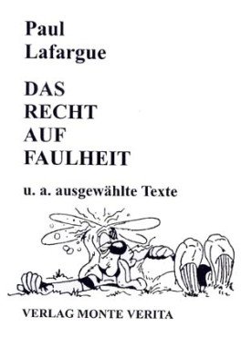 Das Recht auf Faulheit u.a. ausgewählte Texte