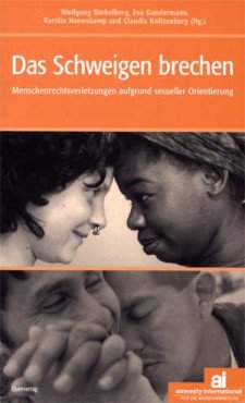 Das Schweigen brechen. Menschenrechtsverletzungen aufgrund sexueller Orientierung