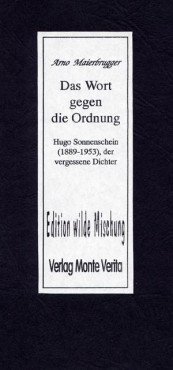 Das Wort gegen die Ordnung. Hugo Sonnenschein, der vergessene Dichter