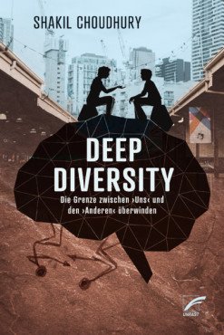 Deep Diversity. Die Grenze zwischen ›uns‹ und den ›Anderen‹ überwinden