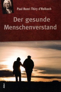 Der gesunde Menschenverstand. Aufklärerische Streitschrift