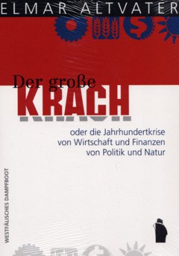 Der große Krach oder die Jahrhundertkrise von Wirtschaft und Finanzen, von Politik und Natur
