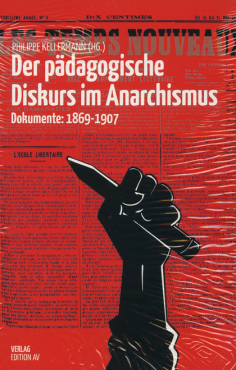 Der pädagogische Diskurs im Anarchismus - Dokumente 1869-1907