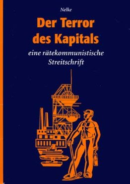 Der Terror des Kapitals. Eine rätekommunistische Streitschrift