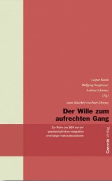 Der Wille zum aufrechten Gang. Zur Rolle des BSA bei der gesellschaftlichen Reintregation ehemaliger Nationalsozialisten