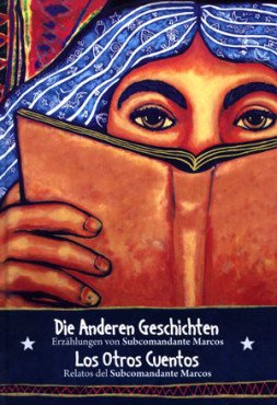 Die anderen Geschichten / Los Otros Cuent. Erzählungen von Subcomandante Insurgente Marcos