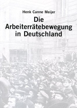 Die Arbeiterrätebewegung in Deutschland