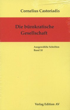 Die bürokratische Gesellschaft (Ausgewählte Schriften Band 10)