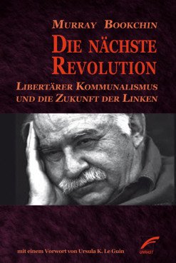 Die nächste Revolution. Libertärer Kommunalismus und die Zukunft der Linken
