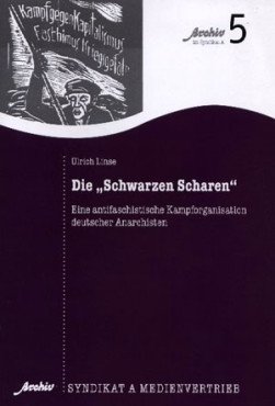Die "Schwarze Scharen". Eine antifaschistische Kampforganisation deutscher Anarchisten