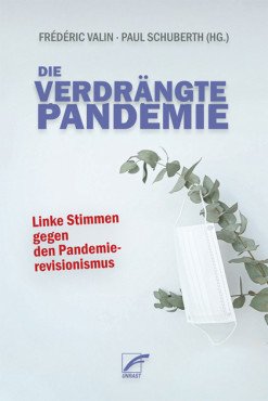 Die verdrängte Pandemie. Linke Stimmen gegen den Pandemierevisionismus