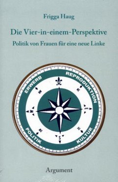 Die Vier-in-einem-Perspektive. Politik von Frauen für eine neue Linke