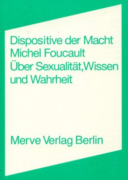 Dispositive der Macht. Über Sexualität, Wissen und Wahrheit