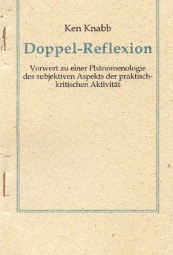 Doppel-Reflexion. Vorwort zu einer Phänomenologie des subjektiven Aspekts