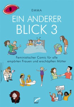 Ein anderer Blick 3. Feministischer Comic für alle empörten Frauen und erschöpften Mütter