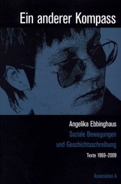 Ein anderer Kompass. Soziale Bewegungen und Geschichtsschreibung. Texte 1969-2009