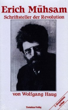 Erich Mühsam. Schriftsteller der Revolution