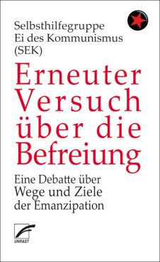 Erneuter Versuch über die Befreiung. Eine Debatte über Wege und Ziele der Emanzipation