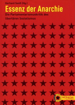 Essenz der Anarchie. Die Parlamentarismuskritik des libertären Sozialismus