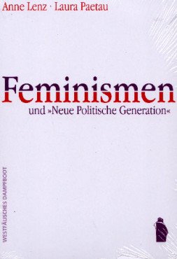 Feminismen und "Neue Politische Generation". Strategien feministischer Praxis