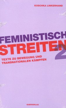 Feministisch streiten 2. Texte zu Bewegung und transnationalen Kämpfen