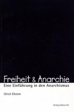 Freiheit & Anarchie. Eine Einführung in den Anarchismus