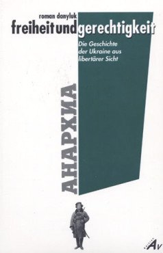 Freiheit und Gerechtigkeit. Die Geschichte der Ukraine aus libertärer Sicht