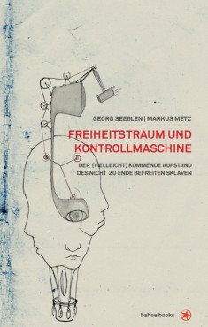 Freiheitsraum und Kontrollmaschine. Der (vielleicht) kommende Aufstand des nicht zu Ende befreiten Sklaven