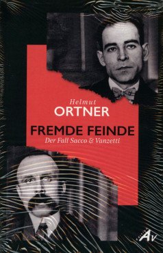 Fremde Feinde. Der Fall Sacco & Vanzetti