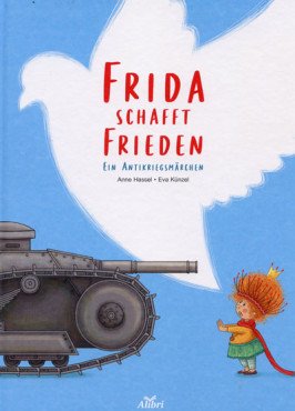 Frida schafft Frieden. Ein Antikriegsmärchen