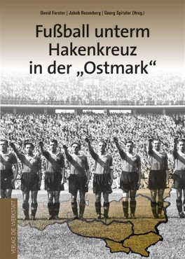 Fußball unterm Hakenkreuz in der Ostmark
