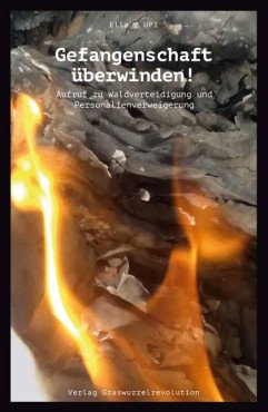 Gefangenschaft überwinden! Aufruf zu Waldverteidigung und Personalienverweigerung